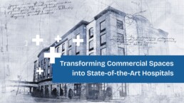 Transforming Commercial Spaces into State-of-the-Art Hospitals